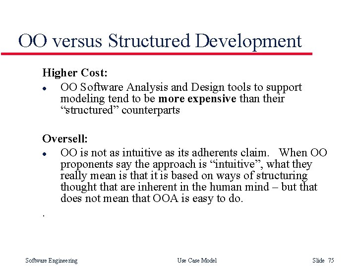 OO versus Structured Development Higher Cost: l OO Software Analysis and Design tools to OO versus Structured Development Higher Cost: l OO Software Analysis and Design tools to