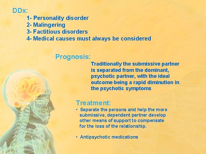 DDx: 1 - Personality disorder 2 - Malingering 3 - Factitious disorders 4 -