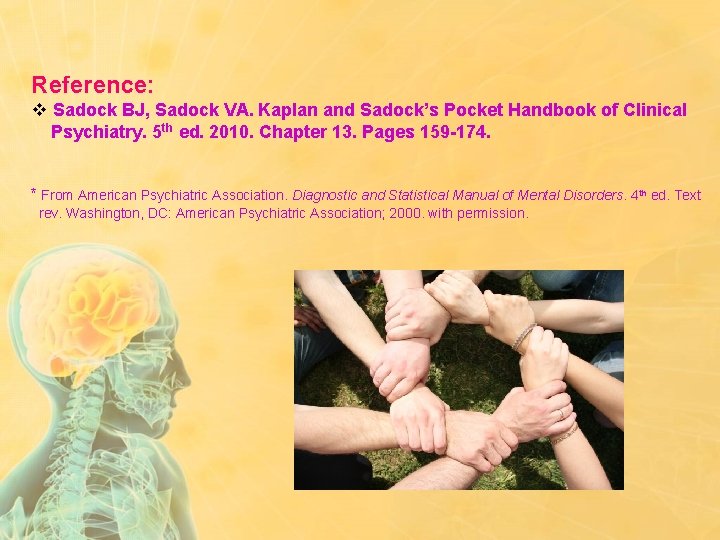 Reference: v Sadock BJ, Sadock VA. Kaplan and Sadock’s Pocket Handbook of Clinical Psychiatry.