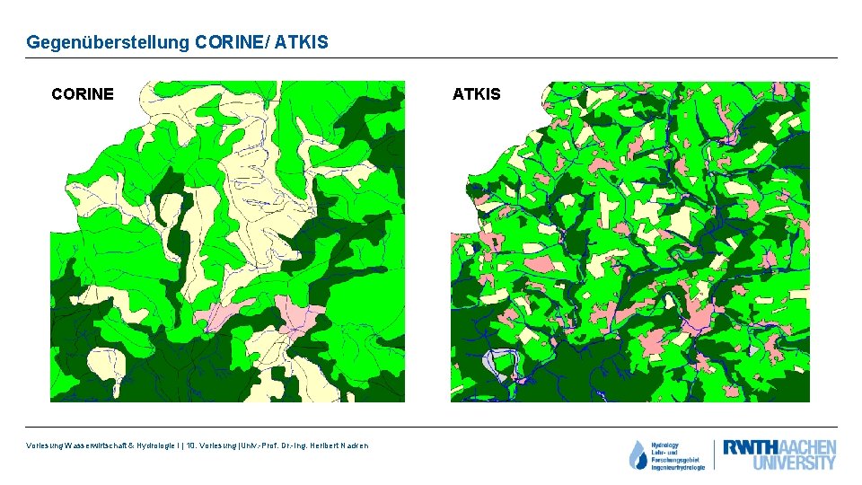 Gegenüberstellung CORINE/ ATKIS CORINE Vorlesung Wasserwirtschaft & Hydrologie I | 10. Vorlesung |Univ. -Prof.