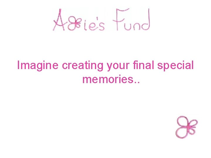  Imagine creating your final special memories. . 