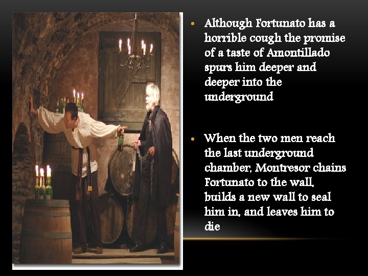 • Although Fortunato has a horrible cough the promise of a taste of