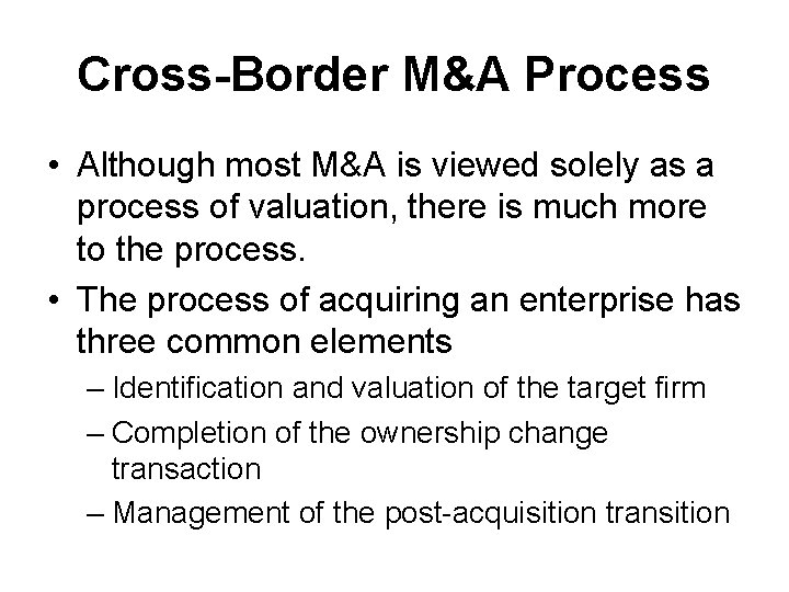 Cross-Border M&A Process • Although most M&A is viewed solely as a process of