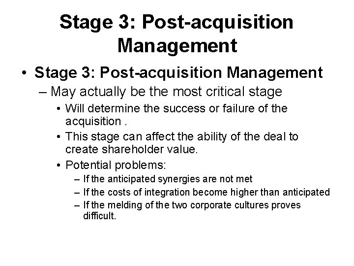 Stage 3: Post-acquisition Management • Stage 3: Post-acquisition Management – May actually be the