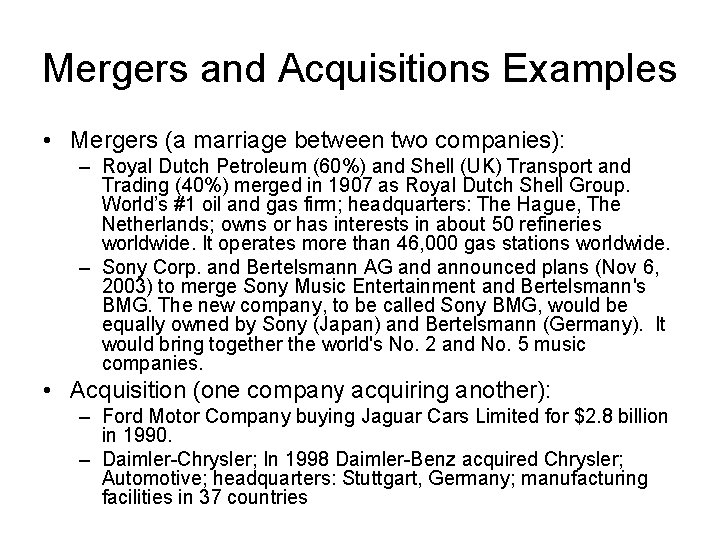 Mergers and Acquisitions Examples • Mergers (a marriage between two companies): – Royal Dutch