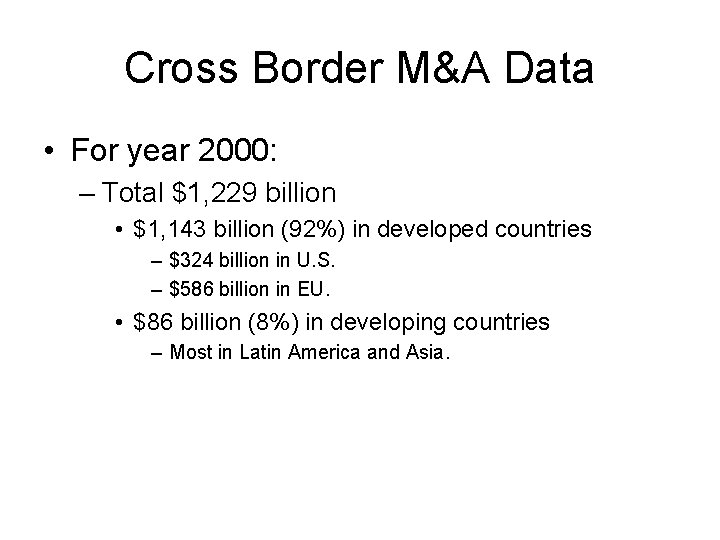 Cross Border M&A Data • For year 2000: – Total $1, 229 billion •