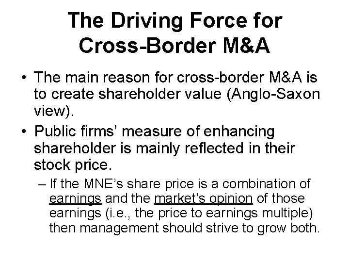 The Driving Force for Cross-Border M&A • The main reason for cross-border M&A is