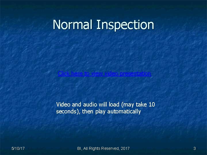Normal Inspection Click here to view video presentation Video and audio will load (may