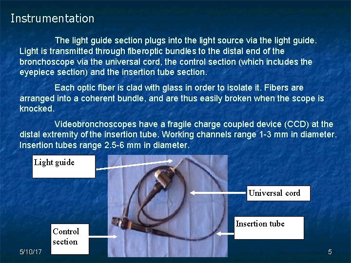 Instrumentation The light guide section plugs into the light source via the light guide.