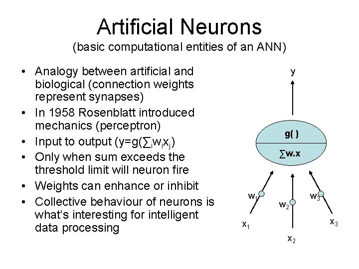 Artificial Neurons (basic computational entities of an ANN) • Analogy between artificial and biological