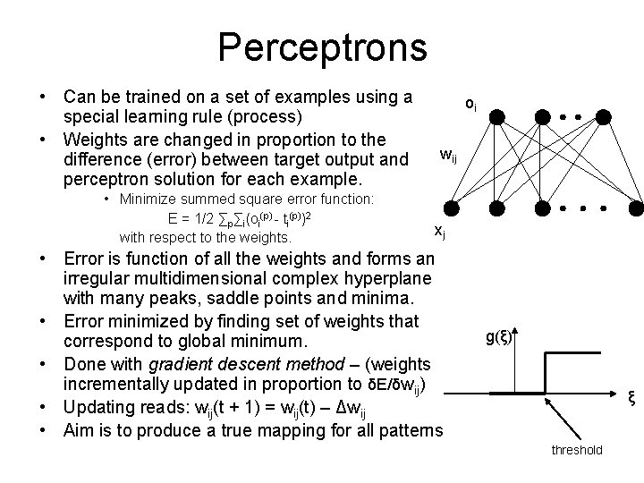 Perceptrons • Can be trained on a set of examples using a special learning