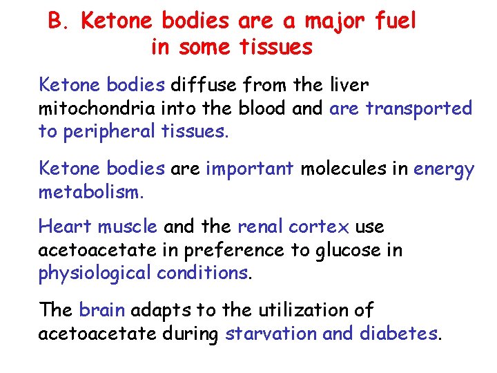 B. Ketone bodies are a major fuel in some tissues Ketone bodies diffuse from