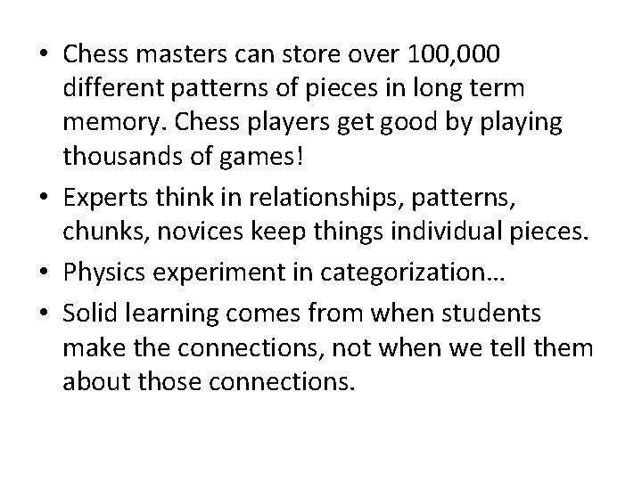  • Chess masters can store over 100, 000 different patterns of pieces in