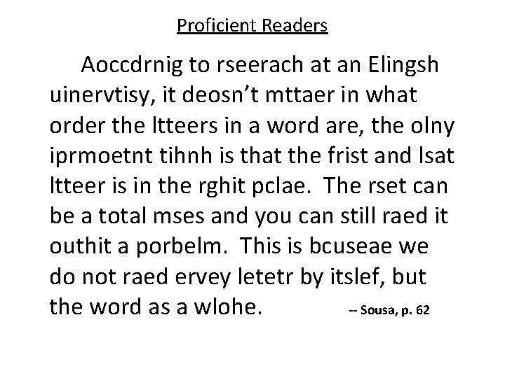 Proficient Readers Aoccdrnig to rseerach at an Elingsh uinervtisy, it deosn’t mttaer in what