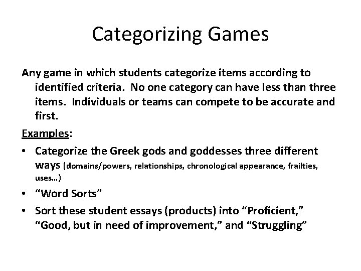 Categorizing Games Any game in which students categorize items according to identified criteria. No