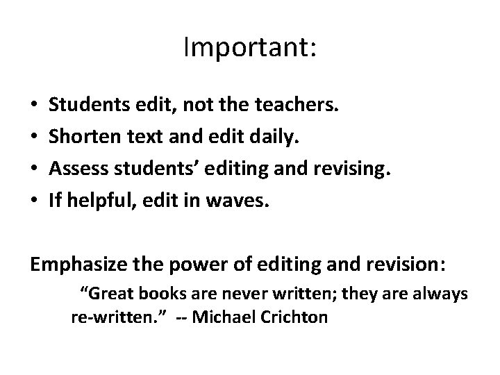 Important: • • Students edit, not the teachers. Shorten text and edit daily. Assess