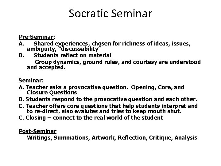 Socratic Seminar Pre-Seminar: A. Shared experiences, chosen for richness of ideas, issues, ambiguity, “discussability”