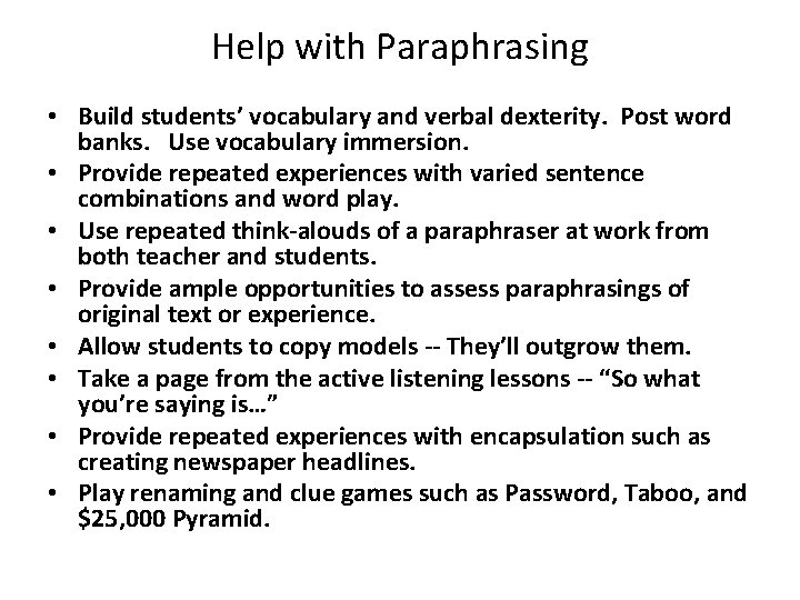 Help with Paraphrasing • Build students’ vocabulary and verbal dexterity. Post word banks. Use