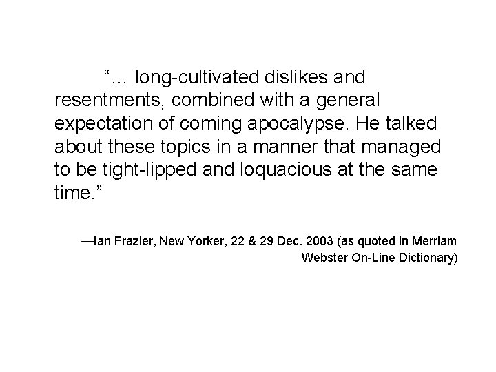 “… long-cultivated dislikes and resentments, combined with a general expectation of coming apocalypse. He