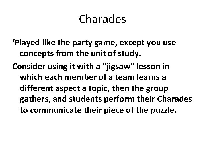 Charades ‘Played like the party game, except you use concepts from the unit of