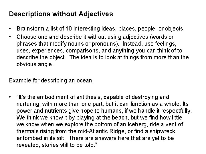 Descriptions without Adjectives • Brainstorm a list of 10 interesting ideas, places, people, or