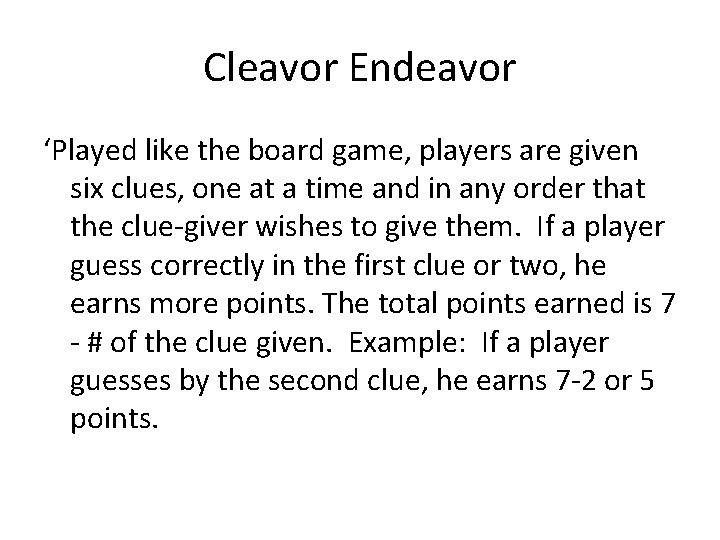 Cleavor Endeavor ‘Played like the board game, players are given six clues, one at