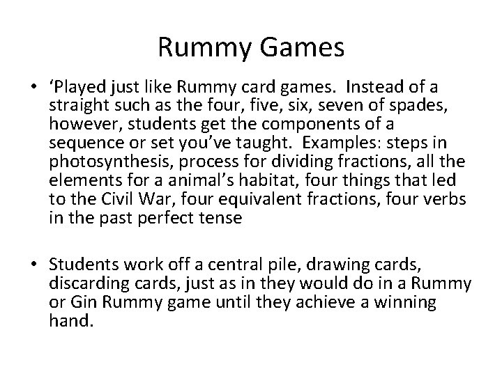 Rummy Games • ‘Played just like Rummy card games. Instead of a straight such