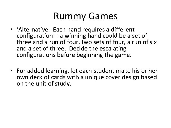 Rummy Games • ‘Alternative: Each hand requires a different configuration -- a winning hand