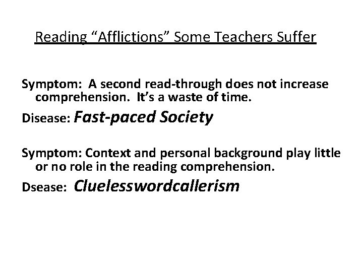 Reading “Afflictions” Some Teachers Suffer Symptom: A second read-through does not increase comprehension. It’s
