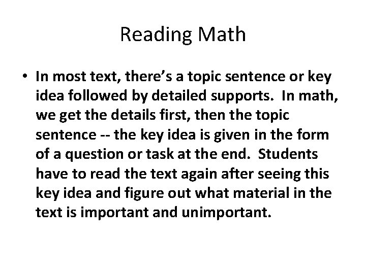 Reading Math • In most text, there’s a topic sentence or key idea followed
