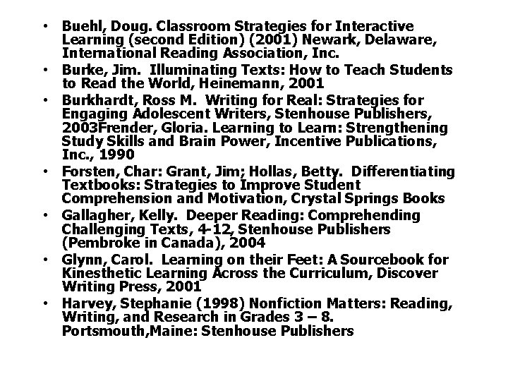  • Buehl, Doug. Classroom Strategies for Interactive Learning (second Edition) (2001) Newark, Delaware,