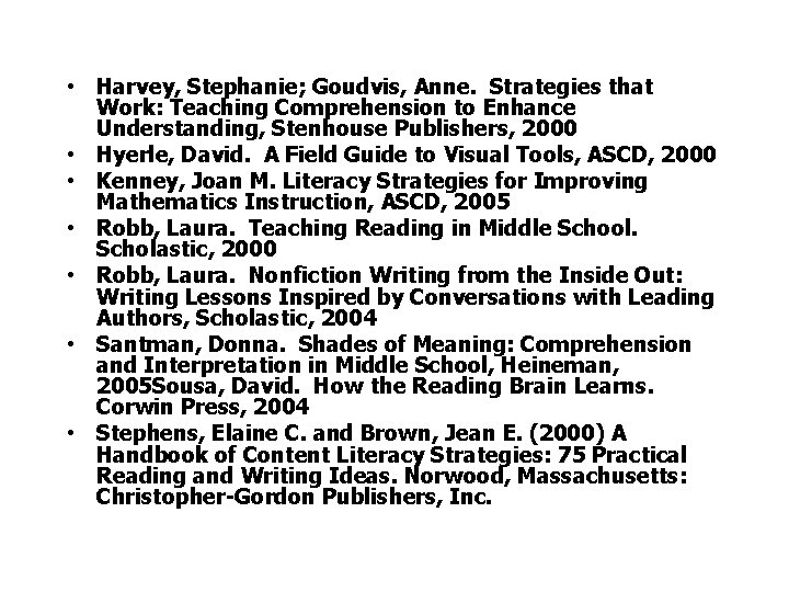  • Harvey, Stephanie; Goudvis, Anne. Strategies that Work: Teaching Comprehension to Enhance Understanding,