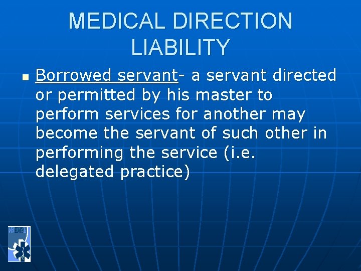 MEDICAL DIRECTION LIABILITY n Borrowed servant- a servant directed or permitted by his master