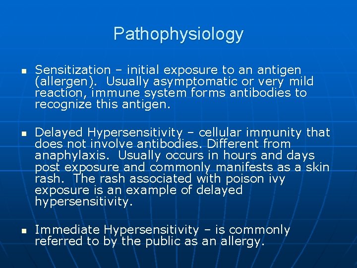 Pathophysiology n n n Sensitization – initial exposure to an antigen (allergen). Usually asymptomatic