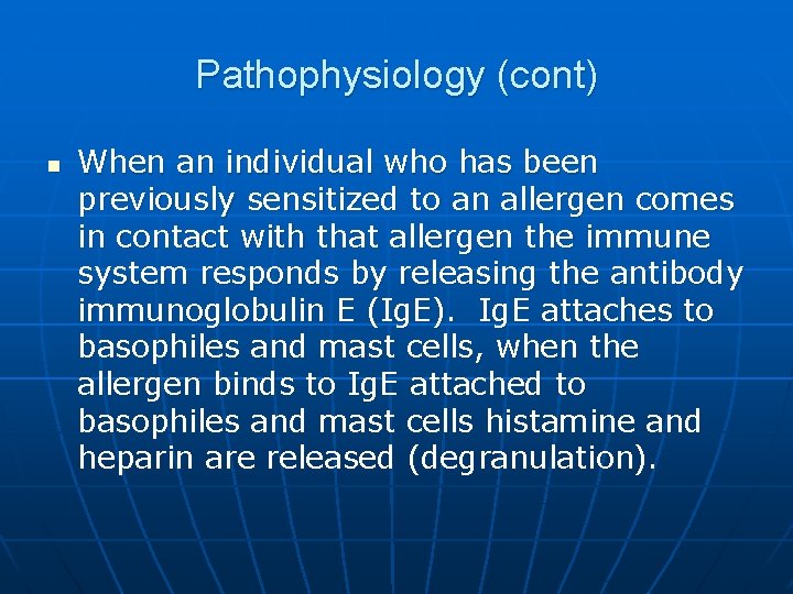 Pathophysiology (cont) n When an individual who has been previously sensitized to an allergen