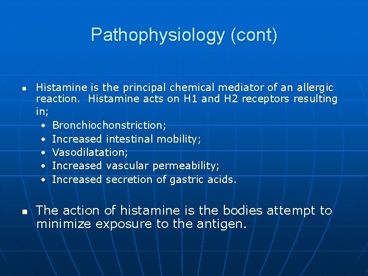 Pathophysiology (cont) n n Histamine is the principal chemical mediator of an allergic reaction.