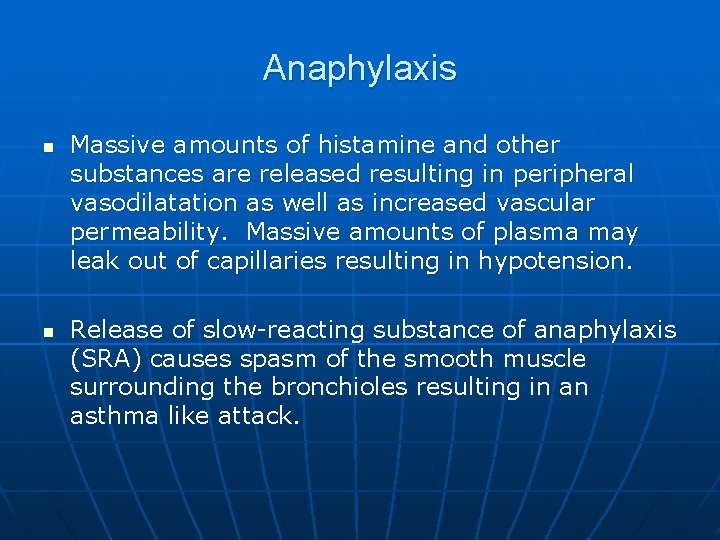 Anaphylaxis n n Massive amounts of histamine and other substances are released resulting in