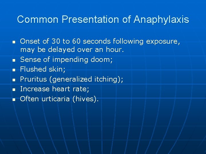 Common Presentation of Anaphylaxis n n n Onset of 30 to 60 seconds following