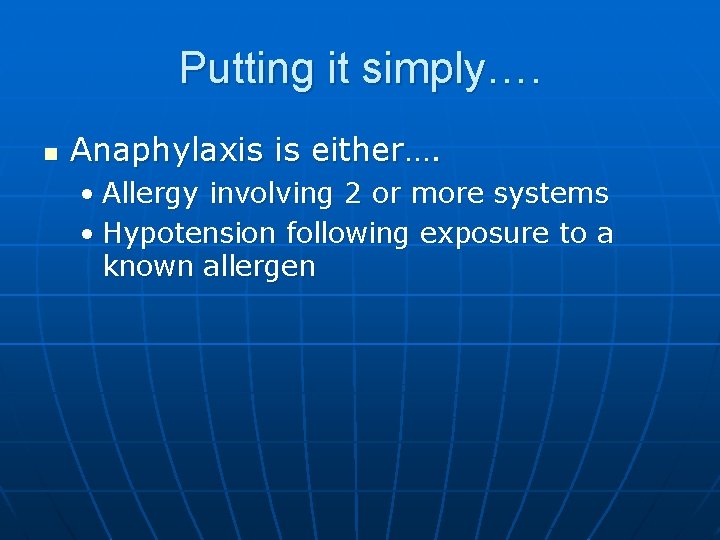 Putting it simply…. n Anaphylaxis is either…. • Allergy involving 2 or more systems