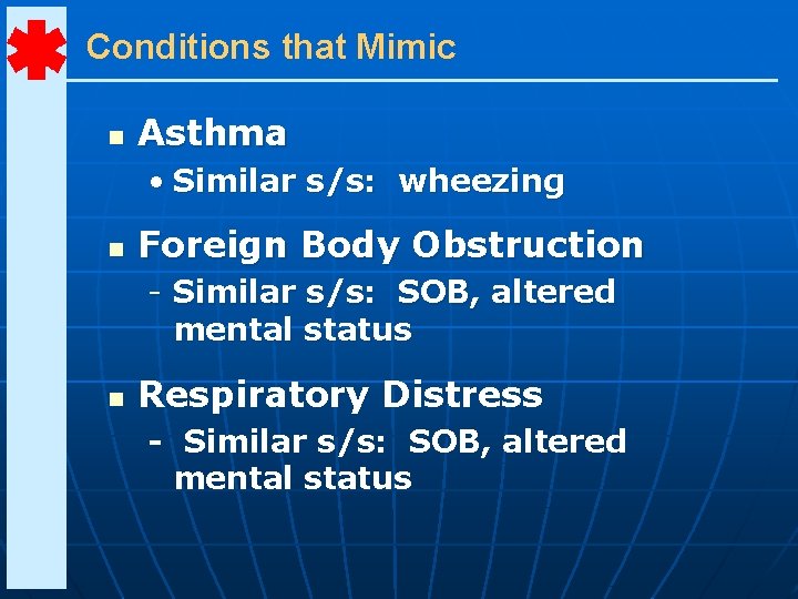Conditions that Mimic n Asthma • Similar s/s: wheezing n Foreign Body Obstruction -