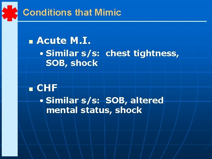 Conditions that Mimic n Acute M. I. • Similar s/s: chest tightness, SOB, shock