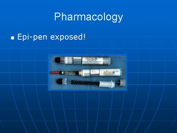 Pharmacology n Epi-pen exposed! 