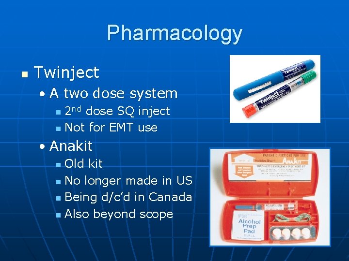 Pharmacology n Twinject • A two dose system 2 nd dose SQ inject n