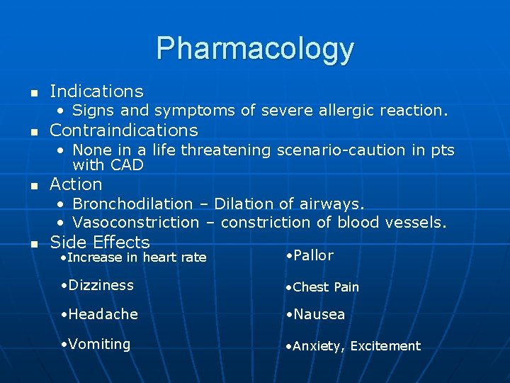 Pharmacology n Indications • Signs and symptoms of severe allergic reaction. n Contraindications •
