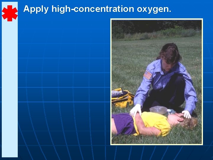 Apply high-concentration oxygen. 