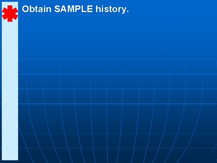Obtain SAMPLE history. 