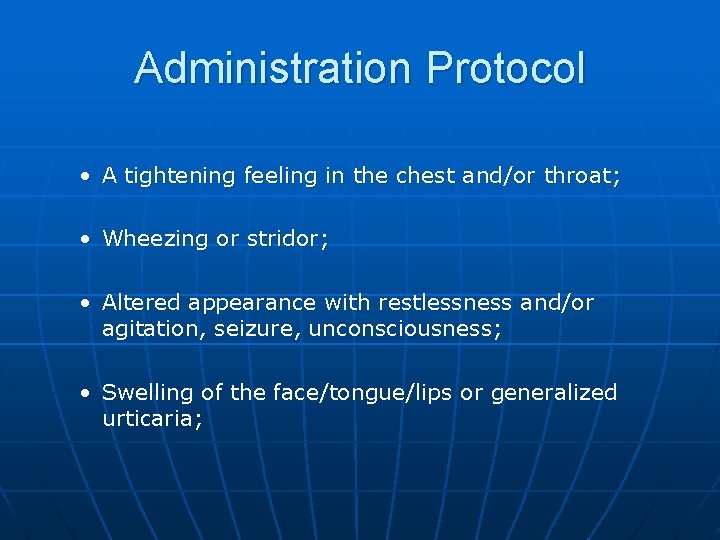 Administration Protocol • A tightening feeling in the chest and/or throat; • Wheezing or