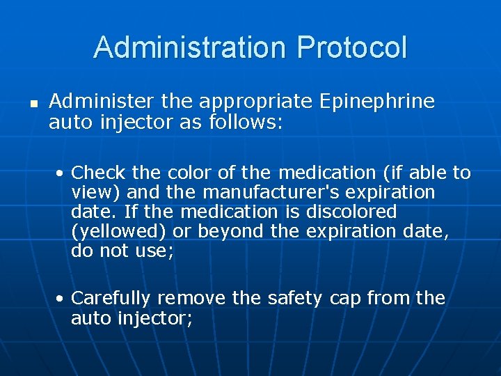 Administration Protocol n Administer the appropriate Epinephrine auto injector as follows: • Check the