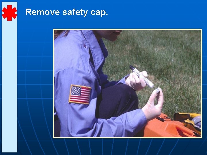 Remove safety cap. 
