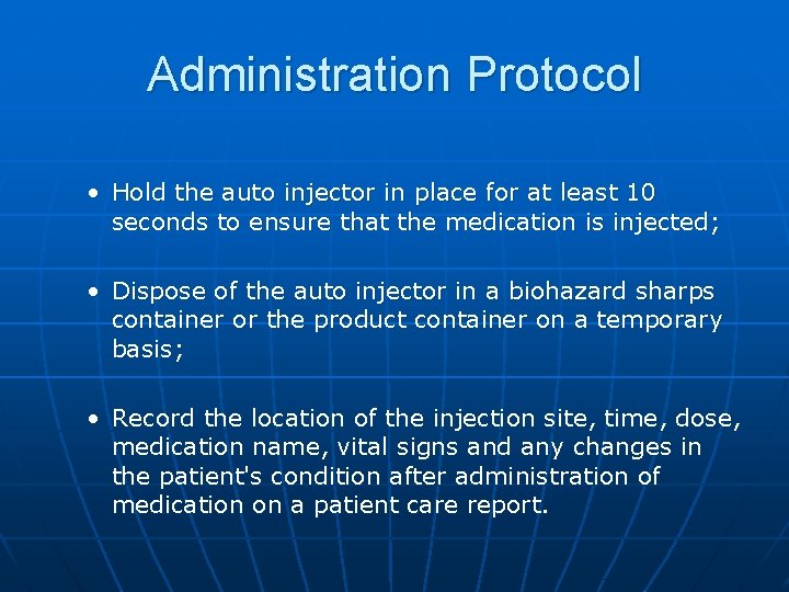 Administration Protocol • Hold the auto injector in place for at least 10 seconds